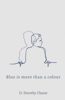 Blue Is More Than A Colour: On Loss Love And The Life After