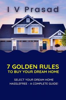 7 Golden Rules To Buy Your Dream Home