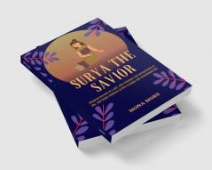 SURYA THE SAVIOR : Magical Journey of a Girl who Changes the Perspective of Life and Helps Children to Live a Happy and Meaningful Life