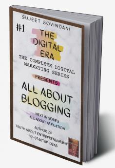 ALL ABOUT BLOGGING : THE DIGITAL ERA