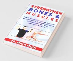 Strengthen Bones And Muscles: Foods And Exercise To Improve Balance Bone Density Muscles & Posture For Both Men And Woman: Foods And Exercise To ... Muscles And Posture For Both Men And Woman