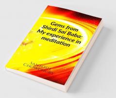Gems from Shirdi Sai Baba : My Experience in Meditation