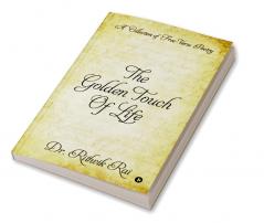 The Golden Touch of Life : A Collection of Free-Verse Poetry