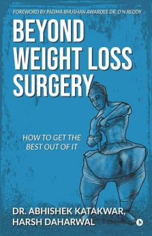 Beyond Weight Loss Surgery : How To Get The Best Out Of It