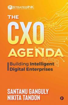The Cxo Agenda – Building Intelligent Digital Enterprises
