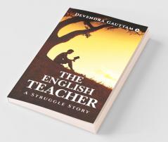 The English Teacher : A Struggle Story