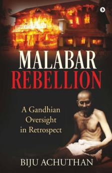 Malabar Rebellion : A Gandhian Oversight In Retrospect