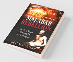 Malabar Rebellion : A Gandhian Oversight In Retrospect