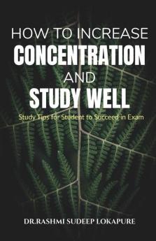 How To Increase Concentration And Study Well Study Tips For Student To Succeed In Exam