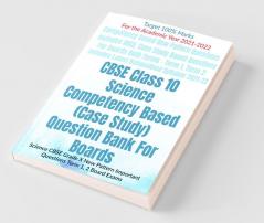 Cbse Class 10 Science Competency Based (Case Study) Question Bank For Boards : Science Cbse Grade X New Pattern Important Questions Term 1 2 Board Exams