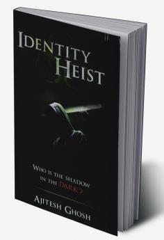 Identity Heist : Who is the shadow in the Dark