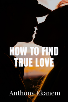 HOW TO FIND TRUE LOVE