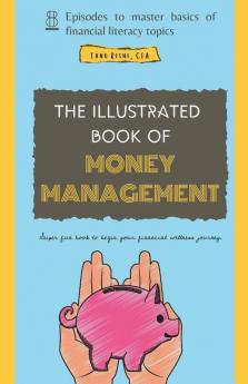 The Illustrated Book Of Money Management : 8 Role Plays To Master Essentials Of Financial Literacy And Begin Your Financial Wellness Journey