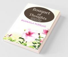 Bouquet Of Thoughts: A Collection Of Short Write-Ups On Various Experiences Of Life
