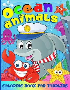 Ocean Coloring Book For Kids: 50 Fun Coloring Pages With Amazing Sea Creatures For Toddlers - Ocean Animals Coloring Book For Boys And Girls