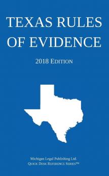 Texas Rules of Evidence; 2018 Edition