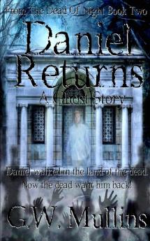 Daniel Returns A Ghost Story: 2 (From the Dead of Night)