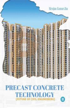 Precast Concrete Technology (Future Of Civil Engineering)