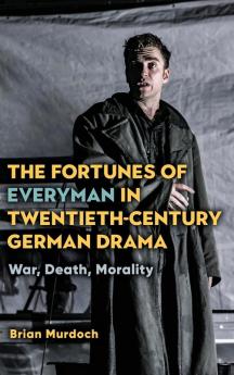 Fortunes of Everyman in Twentieth-Century German Drama