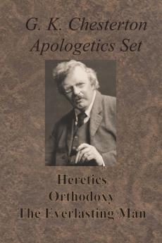 Chesterton Apologetics Set - Heretics Orthodoxy and The Everlasting Man