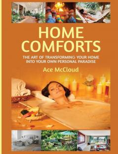 Home Comforts: The Art of Transforming Your Home Into Your Own Personal Paradise (Home Comforts Experience Decorating and)