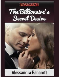 Romance: The Billionaire's Secret Desire (Billionaire Romance Romance Books Billionaire)