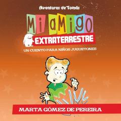 Mi amigo extraterrestre: Un Cuento para Niños Juguetones: 1 (Aventuras de Tomas)