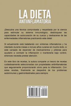 La Dieta Antiinflamatoria Protéjase usted y su familia de enfermedades cardíacas artritis diabetes y alergias con recetas fáciles para sanar el sistema inmunológico