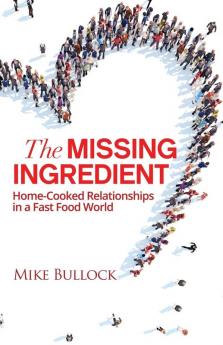 The Missing Ingredient: Home Cooked Relationships In A Fast Food World: 1 (Hacking the Darkness)