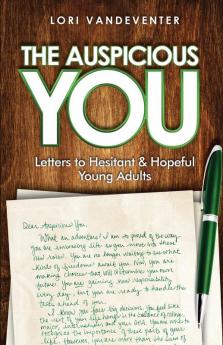 The Auspicious You: Letters to Hesitant and Hopeful Young Adults