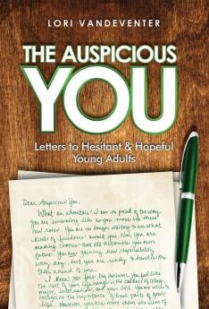 The Auspicious You: Letters to Hesitant and Hopeful Young Adults