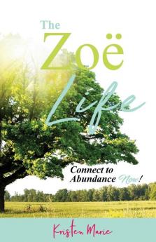 The Zoë Life: Connect to Abundance Now!