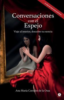 Conversaciones con el Espejo: Viaje al interior descubre tu esencia