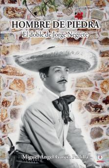 Hombre de piedra: El doble de Jorge Negrete