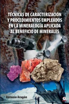 Técnicas de caracterización y procedimientos empleados en la mineralogía aplicada al beneficio de minerales