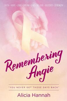 Remembering Angie: You Never Get Those Days Back