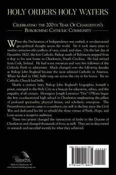 Holy Orders Holy Waters: Re-Exploring the Compelling Influence of Charleston's Bishop John England & Monsignor Joseph L. O'Brien