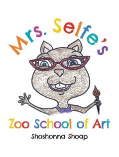 Mrs. Selfe's Zoo School of Art