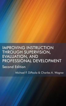 Improving Instruction Through Supervision Evaluation and Professional Development Second Edition