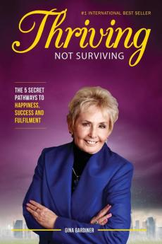 Thriving Not Surviving: The 5 Secret Pathways To Happiness Success and Fulfilment