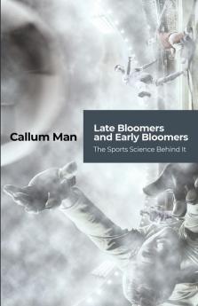 Late Bloomers and Early Bloomers: The Sports Science Behind It