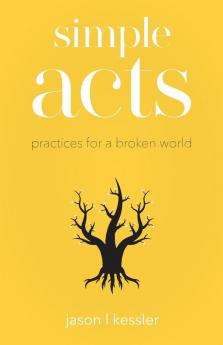 Simple Acts: Practices for a Broken World