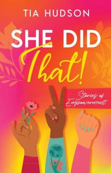 She Did That! Stories of Empowerment