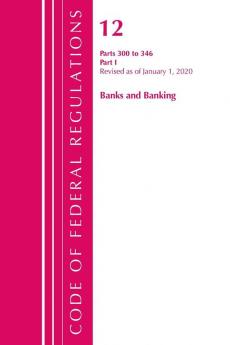 Code of Federal Regulations Title 12 Banks and Banking 300-346 Revised as of January 1 2020