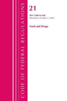 Code of Federal Regulations Title 21 Food and Drugs 1300-End Revised as of April 1 2020