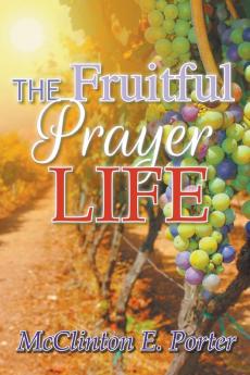 The Fruitful Prayer Life