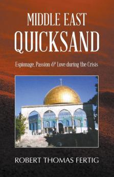 Middle East Quicksand: Espionage Passion & Love during the Crisis