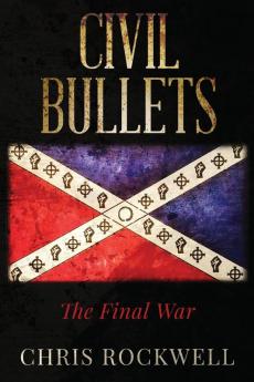 Civil Bullets: The Final War