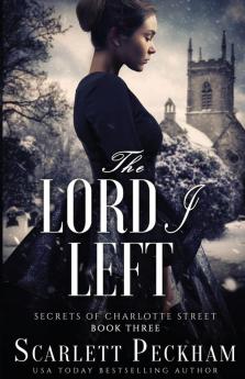 The Lord I Left: 3 (Secrets of Charlotte Street)