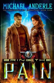 Bring The Pain: An Urban Fantasy Action Adventure: 4 (The Unbelievable Mr. Brownstone)